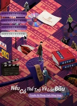 Nếu Có Thể Trở Về Lúc Đầu: Truyền Kỳ Phong Cách Hồng Kông | Tập FULL Vietsub